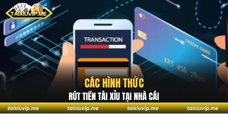 Các hình thức rút tiền tài xỉu tại nhà cái