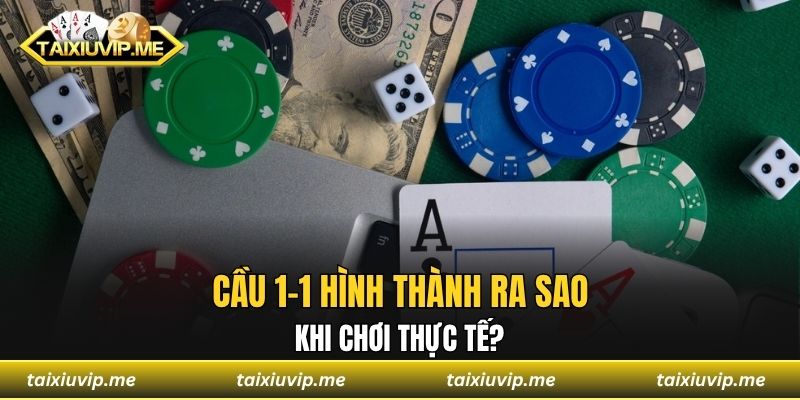 Cầu 1-1 hình thành ra sao khi chơi thực tế?