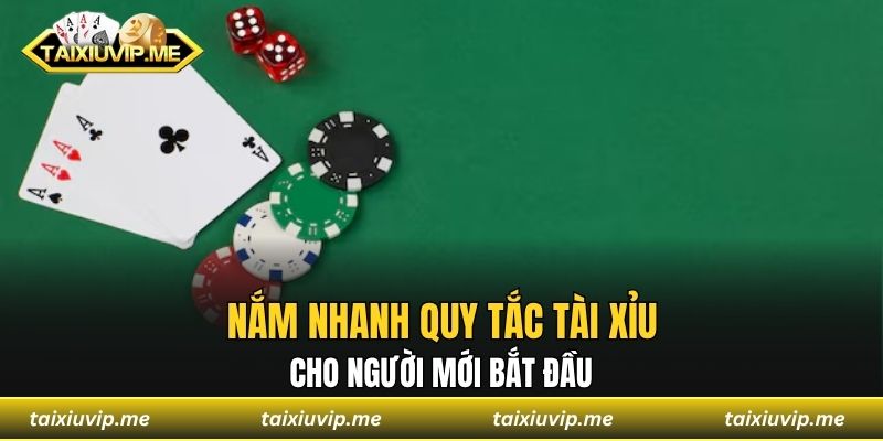 Nắm nhanh quy tắc tài xỉu cho người mới bắt đầu