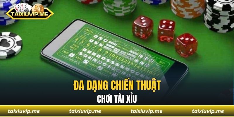 Đa dạng chiến thuật chơi tài xỉu