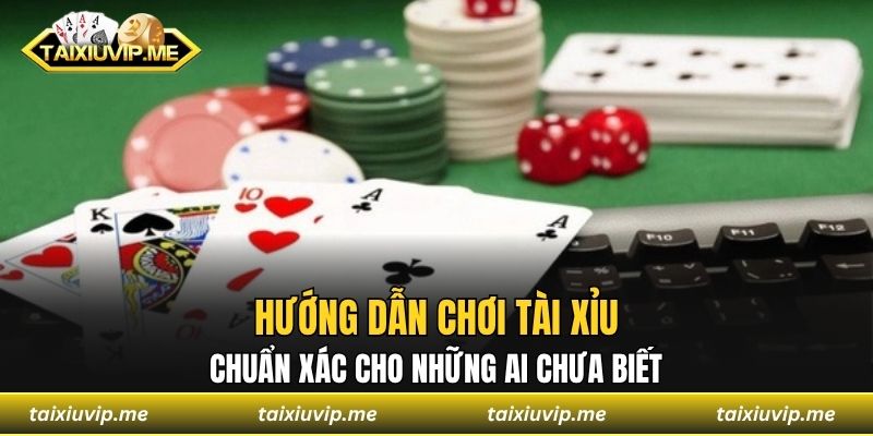 Hướng dẫn chơi tài xỉu trong 5 phút