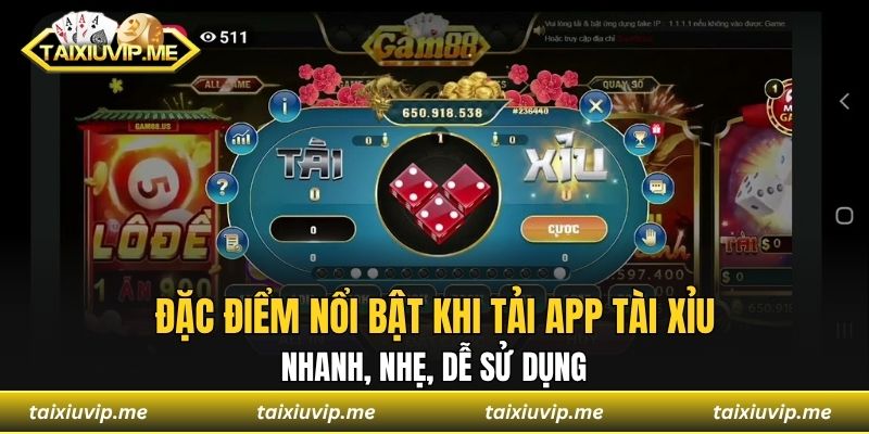 Đặc điểm nổi bật khi tải app tài xỉu nhanh, nhẹ, dễ sử dụng